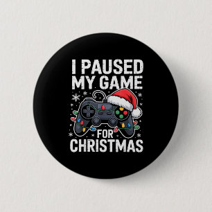 I Paused My Game For Christmas Video Gamer Xmas Me Button