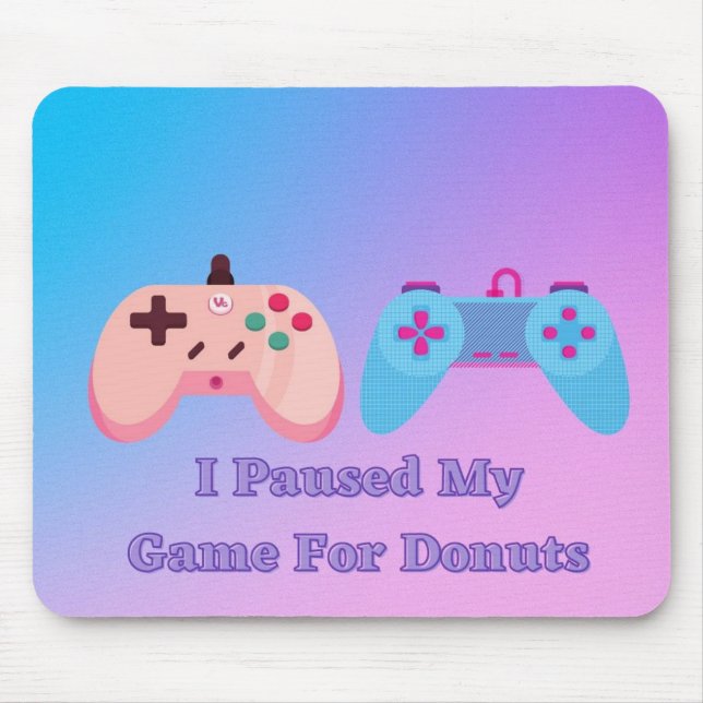 I Paused My Game For Donuts Mousepad (Front)