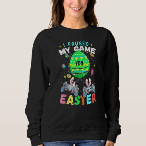 I Paused My Game For Easter Boy Gamer Video Contro Sweatshirt