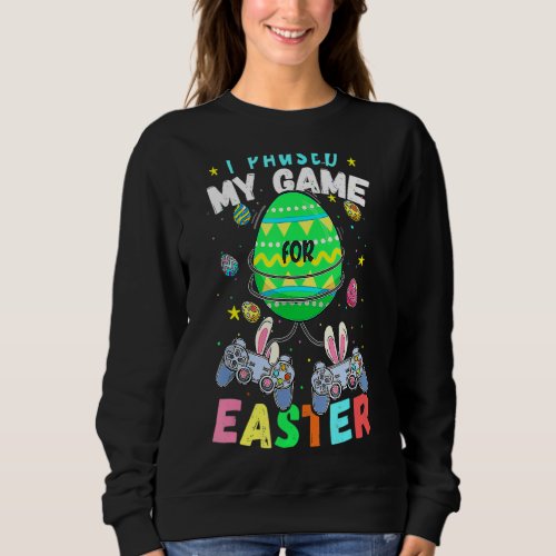 I Paused My Game For Easter Boy Gamer Video Contro Sweatshirt