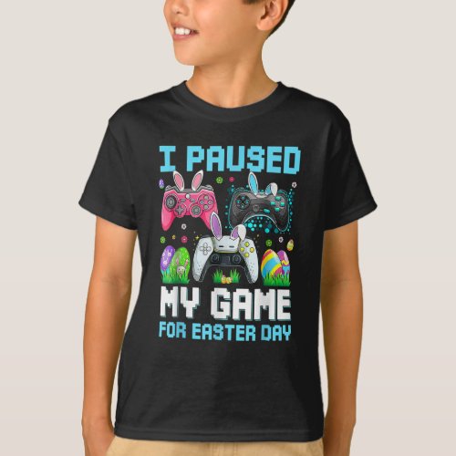 I Paused My Game For Easter Day Bunny Video Game T_Shirt