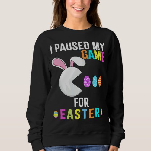 I Paused My Game For Easter Funny Video Game Rabbi Sweatshirt