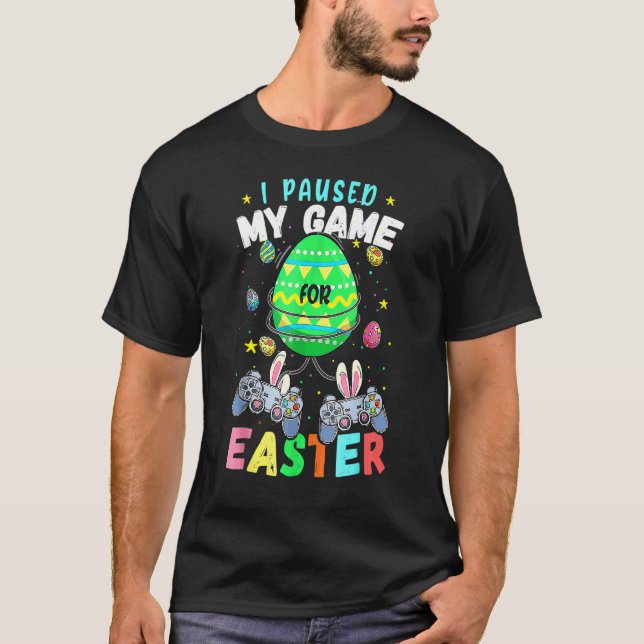 I Paused My Game For Easter Gamer Video Controller T-Shirt (Front)
