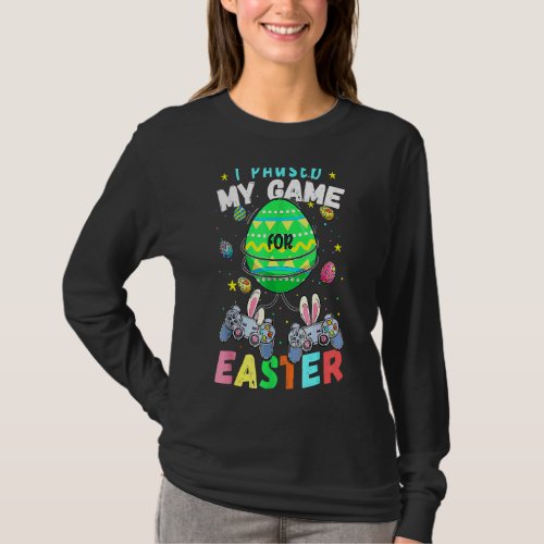 I Paused My Game For Easter Gamer Video Controller T_Shirt