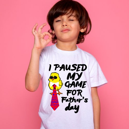 I Paused My Game FOR fathers day T_Shirt
