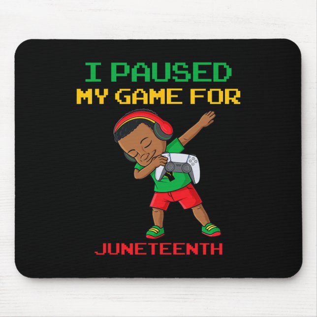 I Paused My Game For Juneteenth Dabbing Boys Kids  Mouse Pad (Front)
