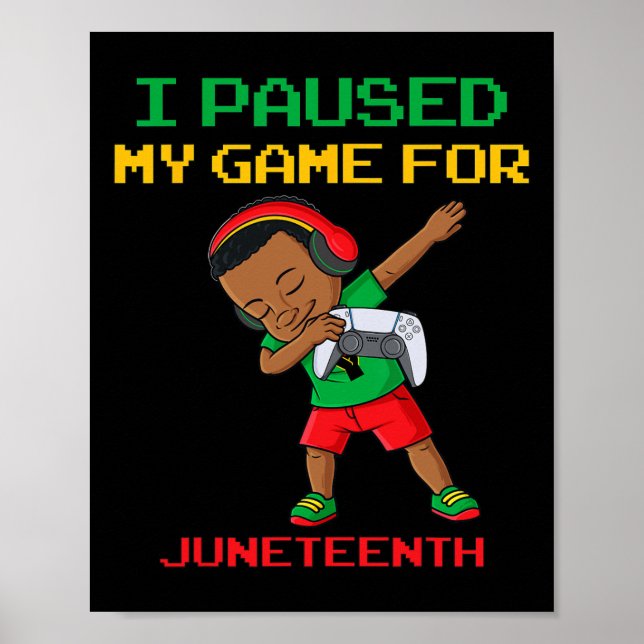 I Paused My Game For Juneteenth Dabbing Boys Kids  Poster (Front)