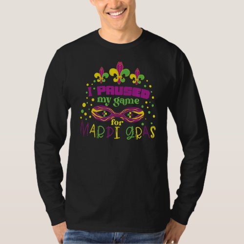 I Paused My Game For Mardi Gras Funny Mardi Gras T_Shirt