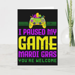 I Paused My Game For Mardi Gras Video Game Control Card