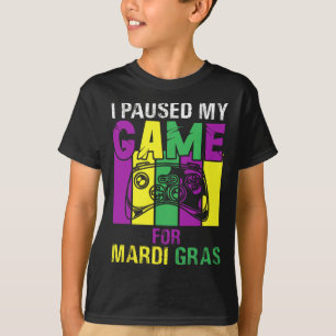 I Paused My Game For Mardi Gras Video Game Mardi G T-Shirt