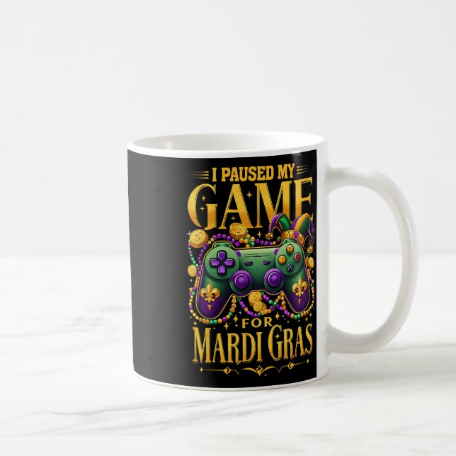 I Paused My Game For Mardi Gras Video Gamer Men Bo Coffee Mug (Right)