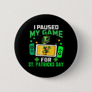 I Paused My Game For St Patricks Day Video Games B Button