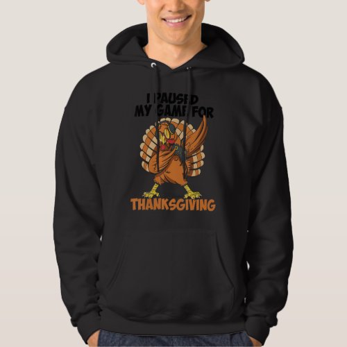 I Paused My Game For Thanksgiving Gamer Thanksgivi Hoodie
