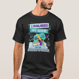 I Paused My Game For The 100th Day Of School Funny T-Shirt