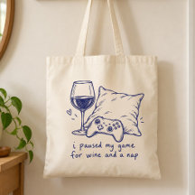 I Paused My Game for Wine and a Nap Wine Lover