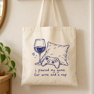 I Paused My Game for Wine and a Nap Wine Lover Tote Bag