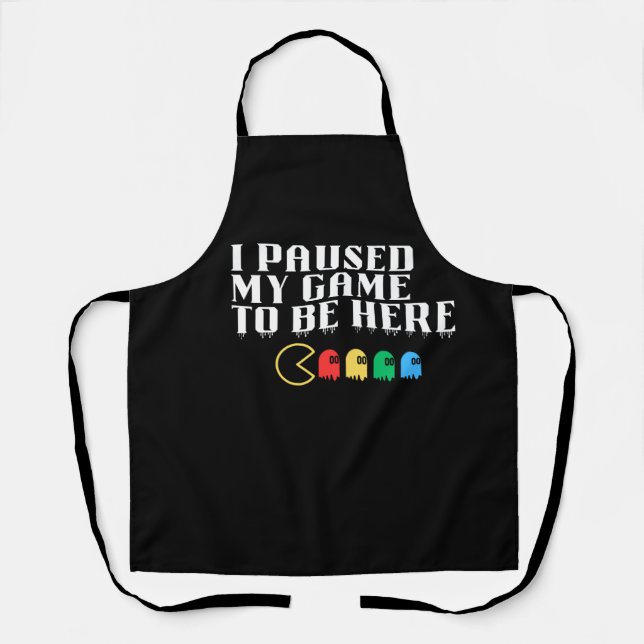 I paused my game to be here apron (Front)