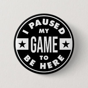 i paused my game to be here button