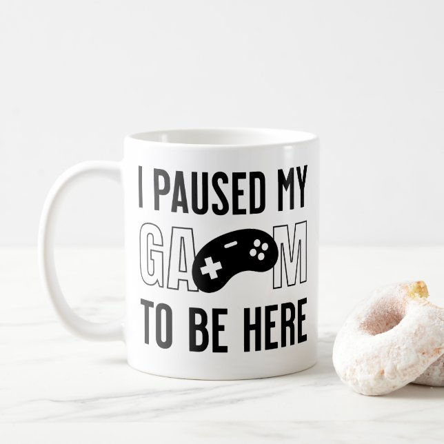 i paused my game to be here coffee mug (With Donut)