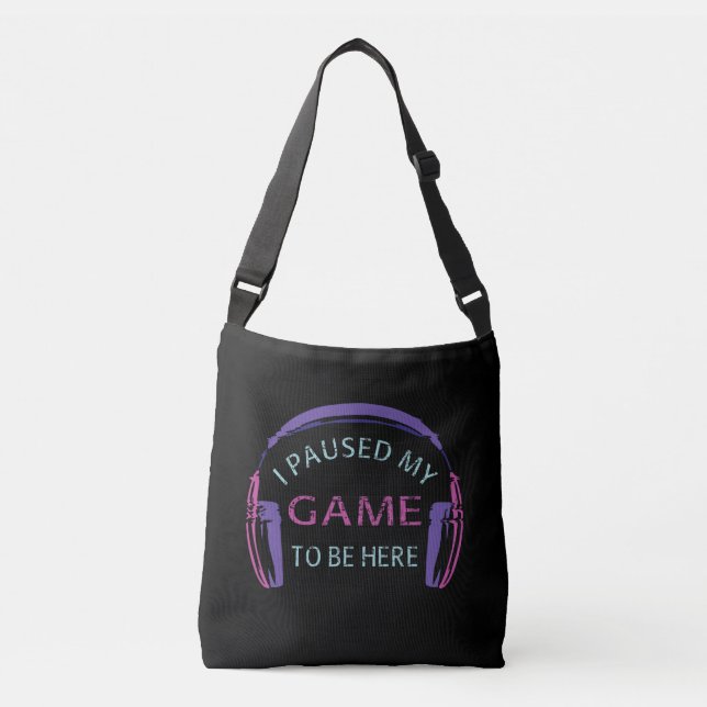 I Paused My Game to Be Here Crossbody Bag (Front)