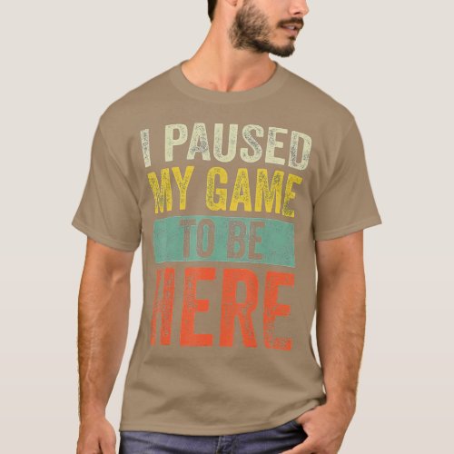 I Paused My Game To Be Here Funny Retro Vintage V T_Shirt