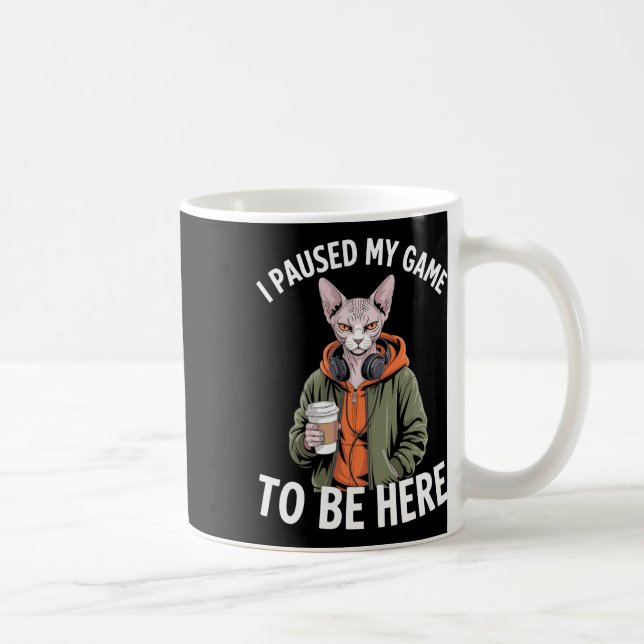 I Paused My Game To Be Here Funny Sphynx Cat Gamer Coffee Mug (Right)