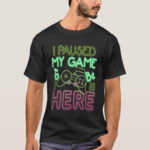 I Paused My Game To Be Here Funny Sunset Video Gam T_Shirt
