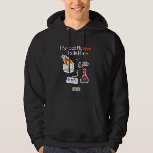 I Paused My Game To Be Here Funny Video Games Boys Hoodie