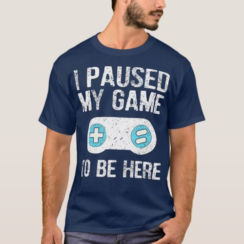 I Paused My Game To Be Here  Gift  for Grandson  T_Shirt