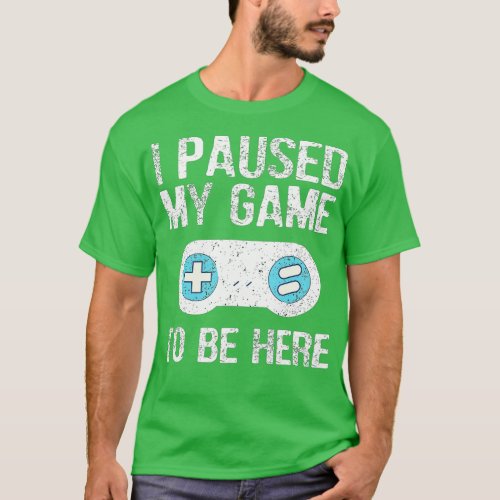 I Paused My Game To Be Here  Gift  for Grandson  T_Shirt