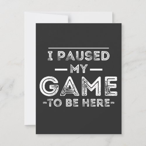 I Paused My Game to Be Here Graphic  Sarcastic Fun Thank You Card