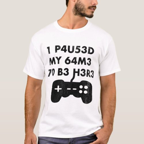 I paused my game to be here leet code style _ 1 p4 T_Shirt