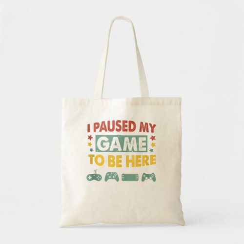 I Paused My Game To Be Here Mens Boys Funny Gamer  Tote Bag