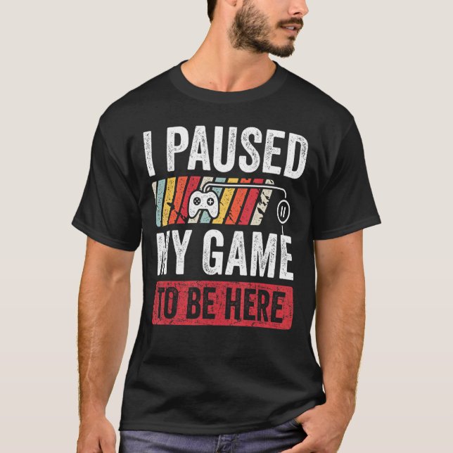 I Paused My Game To Be Here Retro Gamer Men Boys G T-Shirt (Front)