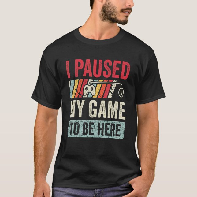 I Paused My Game To Be Here Retro Gamer Men Boys G T-Shirt (Front)