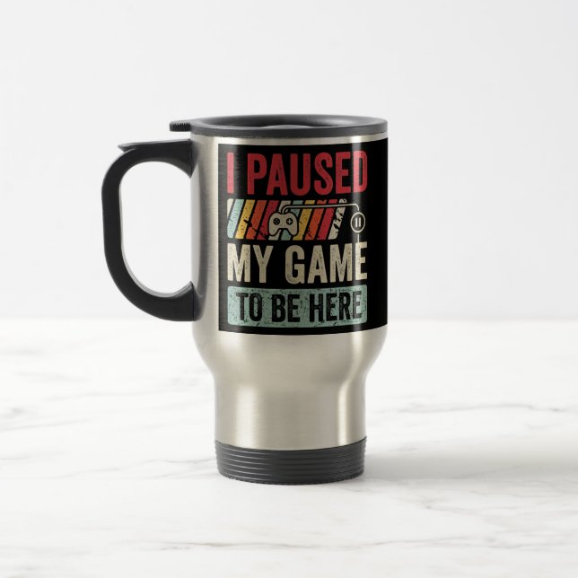 I Paused My Game to Be Here Retro Gamer Men Boys Travel Mug (Left)
