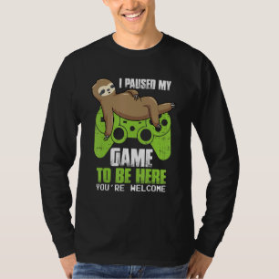 I Paused My Game To Be Here Retro Gamer Sloth Gami T-Shirt