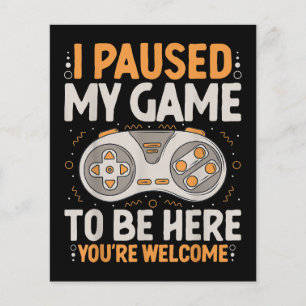 I Paused my Game to be Here Retro Gaming Humor Fun