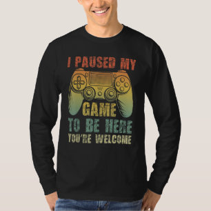 I Paused My Game To Be Here Retro Vintage Video Ga T-Shirt