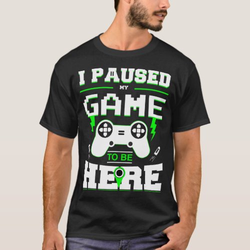 I Paused My Game to Be Here Shirt for Kids Men Y