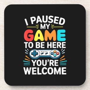 I Paused My Game To Be Here Shirt Men Women Kids V Beverage Coaster