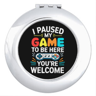 I Paused My Game To Be Here Shirt Men Women Kids V Compact Mirror