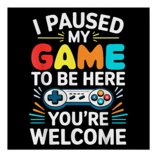 I Paused My Game To Be Here Shirt Men Women Kids V Poster