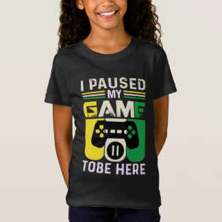 I paused my game to be here T-Shirt