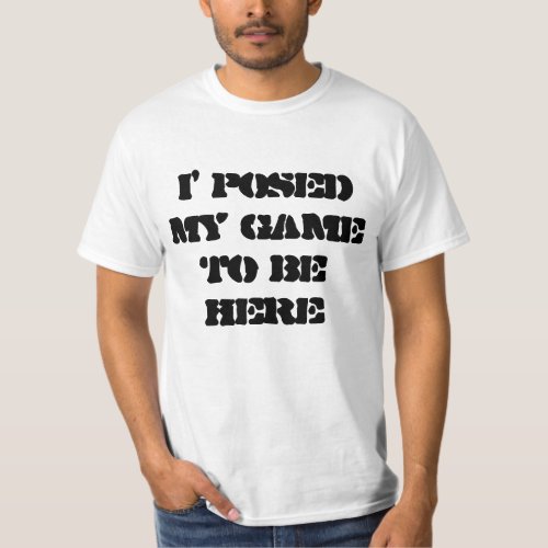 I Paused My Game to Be Here T_shirt funny for game