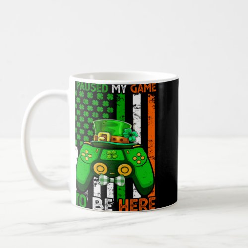 I Paused My Game To Be Here Video Game Flag St Pat Coffee Mug