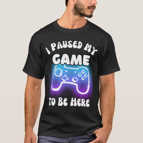 I Paused My Game to Be Here Video Gamer Mens Retro T_Shirt