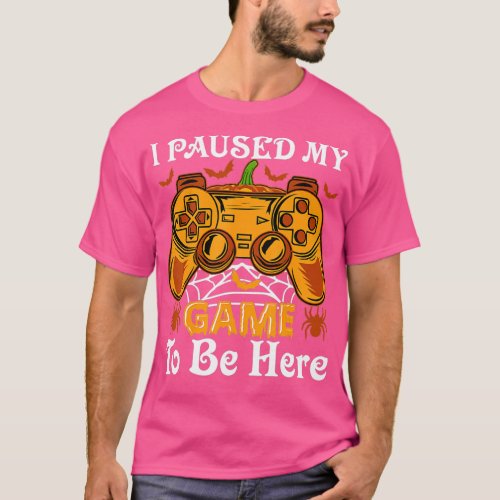 I Paused My Game To Be Here _ Video  Halloween Cos T_Shirt