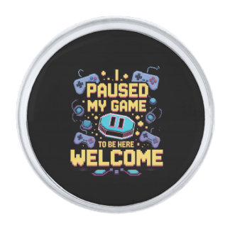 I Paused My Game To Be Here Welcome Gamer Gift Silver Finish Lapel Pin