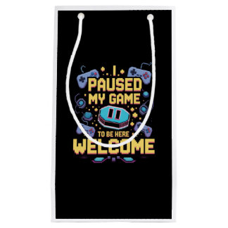 I Paused My Game To Be Here Welcome Gamer Gift Small Gift Bag